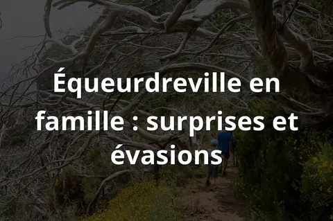 Équeurdreville en famille : surprises et évasions