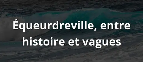 Équeurdreville, entre histoire et vagues