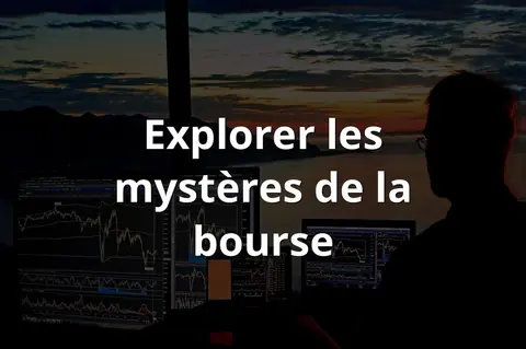 Explorer les mystères de la bourse