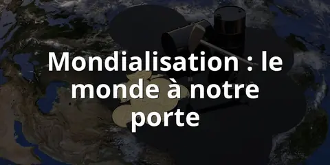 Mondialisation : le monde à notre porte