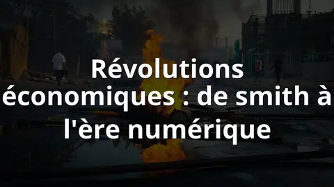 Révolutions économiques : de smith à l'ère numérique