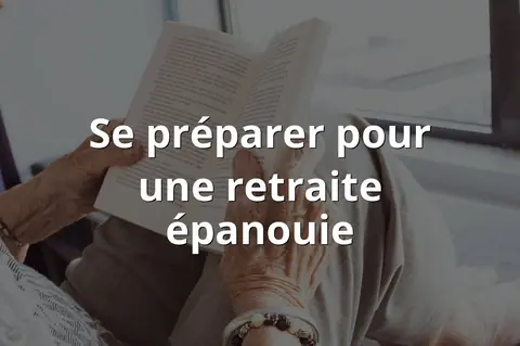 Se préparer pour une retraite épanouie